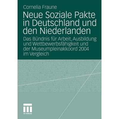 Neue Soziale Pakte in Deutschland und den Niederlanden, Taschenbuch von Cornelia Fraune, VS Verlag für Sozialwissenschaften, 978-3-531-18307-7