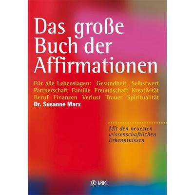 Das große Buch der Affirmationen, Taschenbuch von Susanne Marx, Vak, 978-3-86731-130-4