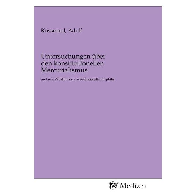 MV-Medizin Untersuchungen über den konstitutionellen Mercurialismus (Deutsch, Adolf Kussmaul, 2020) (56143883)