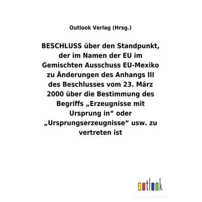 BESCHLUSS über den Standpunkt, der im Namen der EU im Gemischten Ausschuss EU-Mexiko zu Änderungen des Anhangs III des Beschlusses vom 23. März 2000