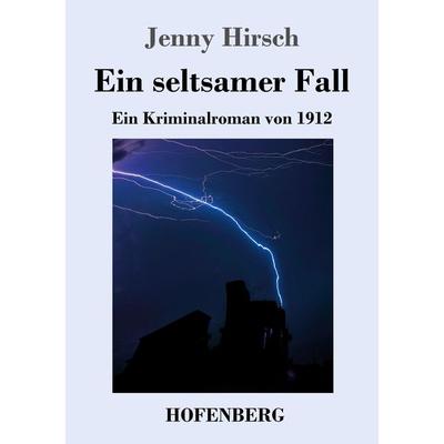 Ein seltsamer Fall, Taschenbuch von Jenny Hirsch, Hofenberg, 978-3-7437-3371-8