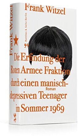 Frank Witzel - Die Erfindung der RAF durch einen manisch depressiven Teenager im Sommer 1969 - Preis vom 13.10.2026 11:25:28 h