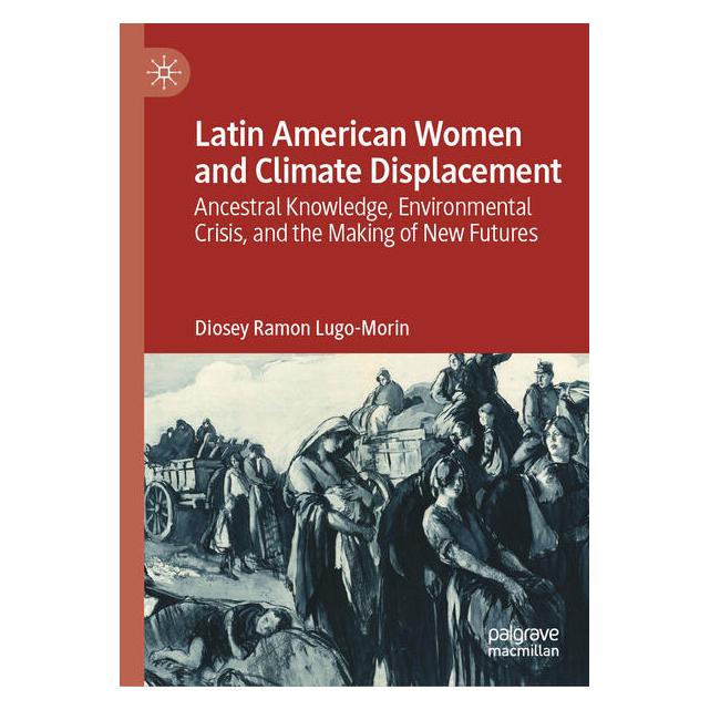 Springer Latin American Women and Climate Displacement (Englisch, Hardcover, Diosey Ramon Lugo-Morin) (68666543)