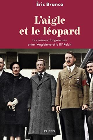 Eric Branca - L'aigle et le léopard : les liaisons dangereuses entre l'Angleterre et le IIIe Reich - Preis vom 15.10.2026 23:06:25 h