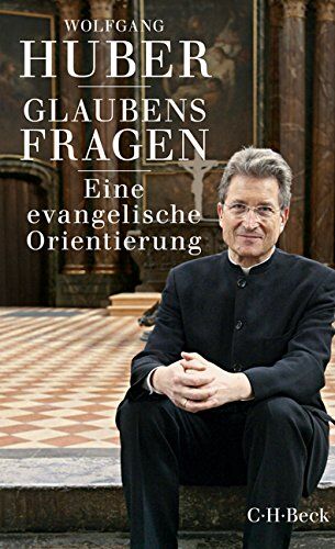 Wolfgang Huber - Glaubensfragen: Eine evangelische Orientierung - Preis vom 10.10.2026 11:48:34 h