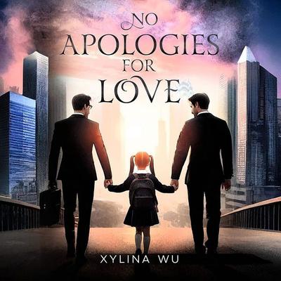 No Apologies for Love - Xylina Wu, Audio, 9781965655481