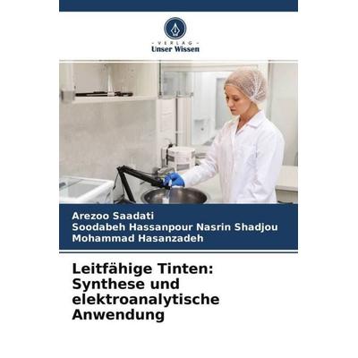 Leitfähige Tinten: Synthese und elektroanalytische Anwendung, Taschenbuch von Arezoo Saadati,Soodabeh Hassanpour Nasrin Shadjou,Mohammad Hasanzadeh,