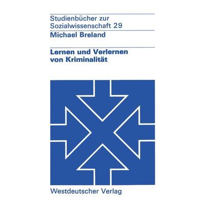 Lernen und Verlernen von Kriminalität, Taschenbuch von Michael Breland, VS Verlag für Sozialwissenschaften, 978-3-531-21324-8