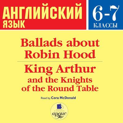 Ballads about Robin Hood • King Arthur and the Knights of the Round Table - Anonymous, Audio, 4064066548193