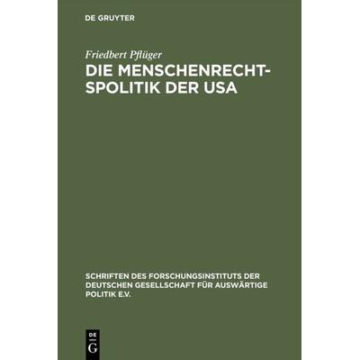 Die Menschenrechtspolitik der USA, Gebundene Ausgabe von Friedbert Pflüger, De Gruyter Oldenbourg, 978-3-486-51901-3