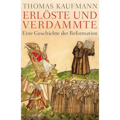 Erlöste und Verdammte, Gebundene Ausgabe von Thomas Kaufmann, C.H. Beck, 978-3-406-69607-7