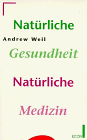 Andrew Weil - Natürliche Gesundheit. Natürliche Medizin - Preis vom 18.10.2026 15:28:09 h