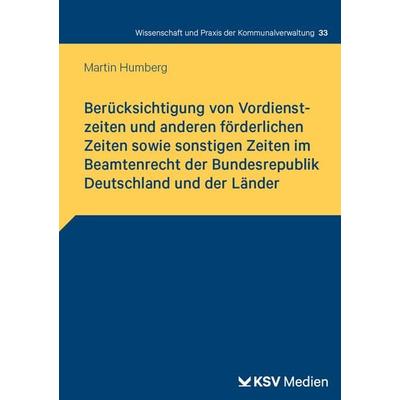 Berücksichtigung von Vordienstzeiten und anderen förderlichen Zeiten sowie sonstigen Zeiten im Beamtenrecht der Bundesrepublik Deutschland und der