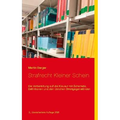 Strafrecht Kleiner Schein, Taschenbuch von Martin Berger, BoD – Books on Demand, 978-3-7519-7247-5