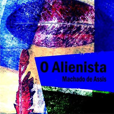 O Alienista - Machado de Assis, Audio, 9788560125197