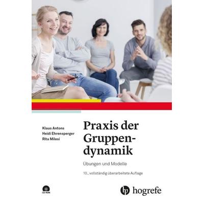 Praxis der Gruppendynamik, Taschenbuch von Klaus Antons,Heidi Ehrensperger,Rita Milesi, Hogrefe Verlag, 978-3-8017-2781-9