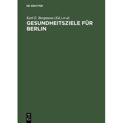 Gesundheitsziele für Berlin, Gebundene Ausgabe von , De Gruyter, 978-3-11-015355-2
