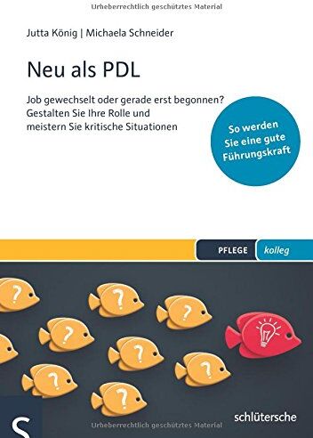 Jutta König - Neu als PDL: Job gewechselt oder gerade erst begonnen? Gestalten Sie Ihre Rolle und meistern Sie kritische Situationen - So werden Sie eine gute Führungskraft (PFLEGE kolleg) - Preis vom 09.10.2026 07:28:09 h
