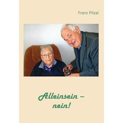 Alleinsein – nein!, Taschenbuch von Franz Pitzal, Fink, Josef, 978-3-95976-500-8