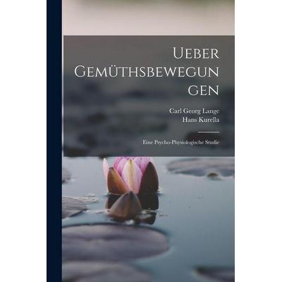 Ueber Gemüthsbewegungen, Taschenbuch von Carl Georg Lange,Hans Kurella, Tradd Street Press, 978-1-01-761143-4