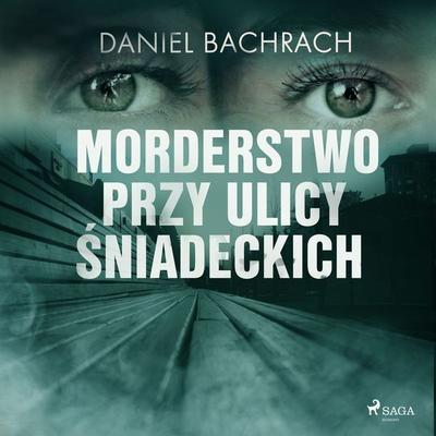 Morderstwo przy ulicy Śniadeckich - Daniel Bachrach, Audio, 9788726578836