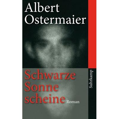 Schwarze Sonne scheine, Taschenbuch von Albert Ostermaier, Suhrkamp