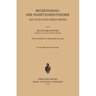 Begründung der Funktionentheorie, Taschenbuch von Lothar Heffter, Springer Berlin, 978-3-540-02553-5
