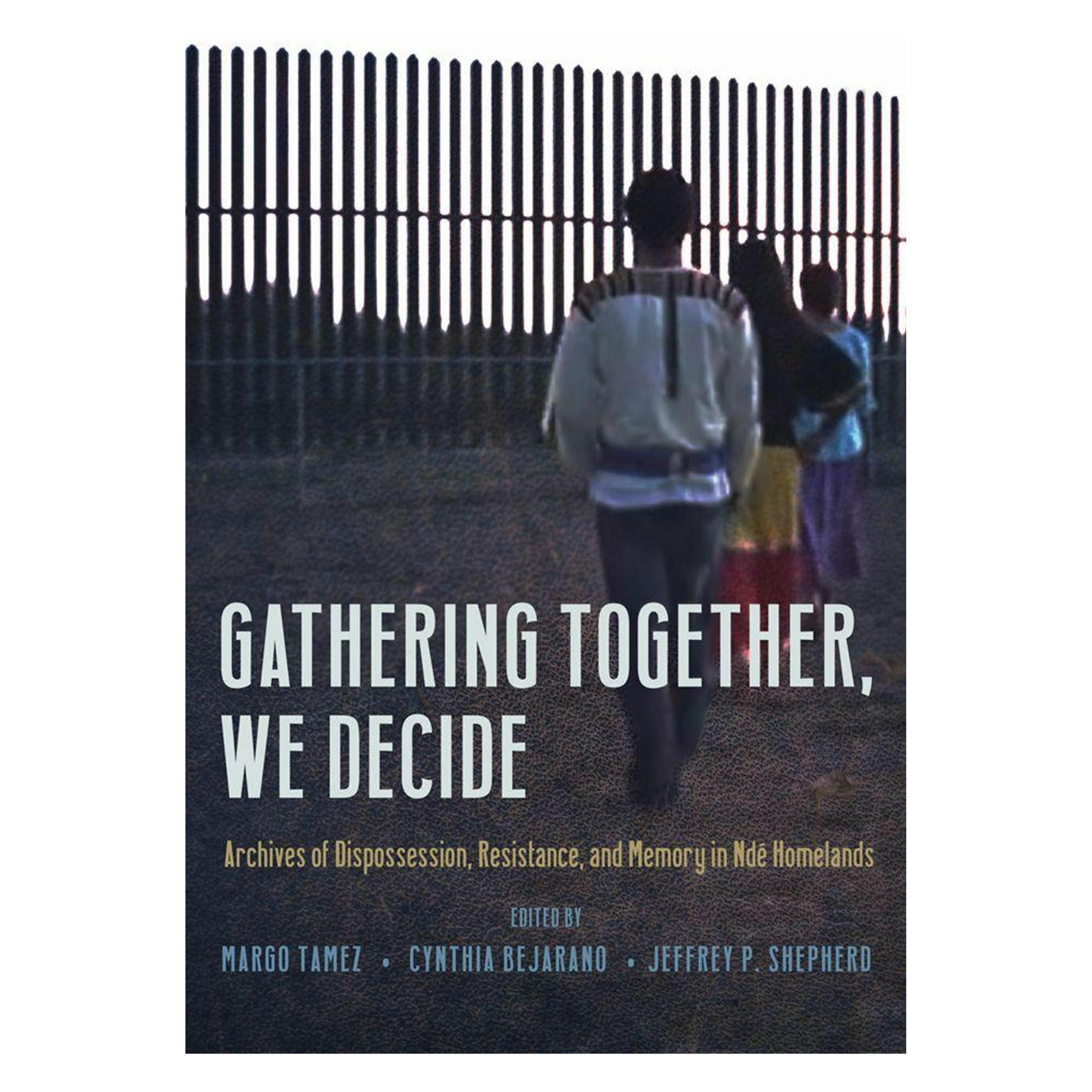 University Of Arizona Gathering Together, We Decide (Englisch, Cynthia Bejarano, Jeffrey P. Shepherd, Margo Tamez) (62782186)