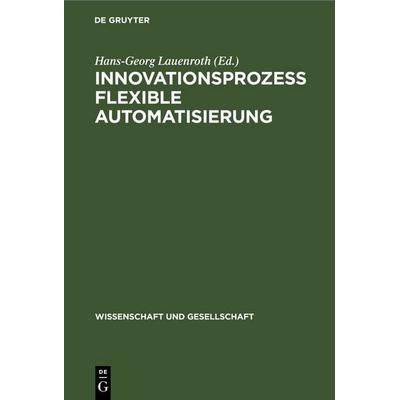 Innovationsprozeß flexible Automatisierung, Gebundene Ausgabe von , De Gruyter, 978-3-11-253061-0