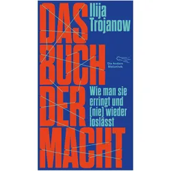 Das Buch der Macht, Sachbücher von Ilija Trojanow