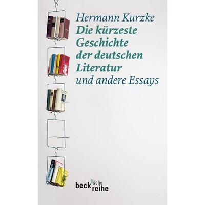 Die kürzeste Geschichte der deutschen Literatur, Taschenbuch von Hermann Kurzke, C.H. Beck, 978-3-406-59989-7