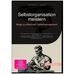 Selbstorganisation meistern: Wege zu effektivem Selbstmanagement, Ratgeber von Hathor A.I. Salie