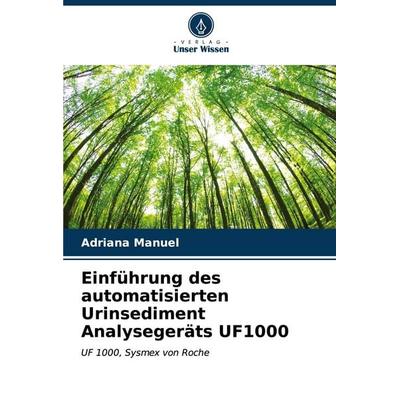 Einführung des automatisierten Urinsediment Analysegeräts UF1000, Taschenbuch von Adriana Manuel, Verlag Unser Wissen, 978-620-7-11948-6