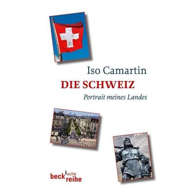 Die Schweiz, Taschenbuch von Iso Camartin, C.H. Beck, 978-3-406-64147-3