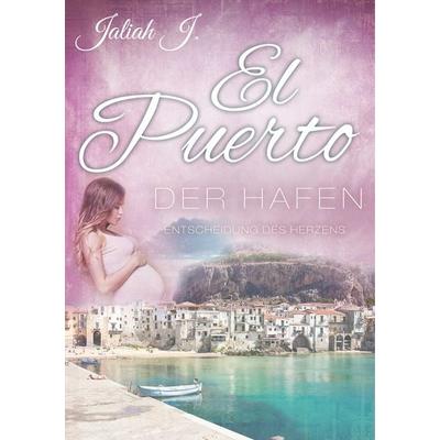 El Puerto - Der Hafen 9, Taschenbuch von Jaliah J., BoD – Books on Demand, 978-3-7481-9317-3