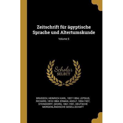 Zeitschrift Für Ägyptische Sprache Und Altertumskunde; Volume 5, Taschenbuch von Richard Lepsius,Adolf Erman, Creative Media Partners, LLC,