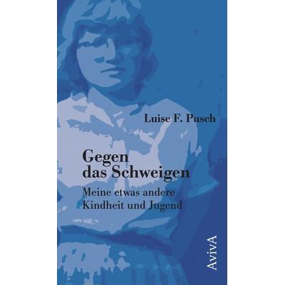 Gegen das Schweigen, Gebundene Ausgabe von Luise F. Pusch, Aviva, 978-3-949302-09-1