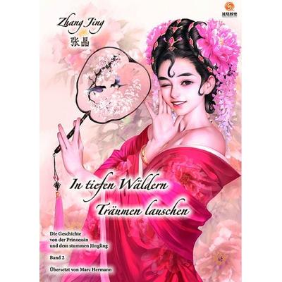 In tiefen Wäldern Träumen lauschen - Band 2, Taschenbuch von Jing Zhang, Chinabooks E. Wolf, 978-3-905816-88-4