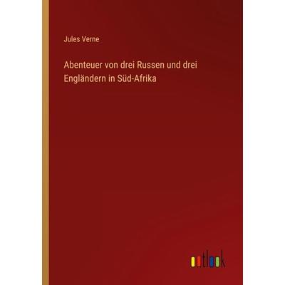 Abenteuer von drei Russen und drei Engländern in Süd-Afrika, Taschenbuch von Jules Verne, Outlook, 978-3-368-43322-2
