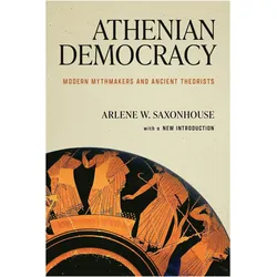 Athenian Democracy  Modern Mythmakers and Ancient Theorists, Sachbücher von Arlene W. Saxonhouse