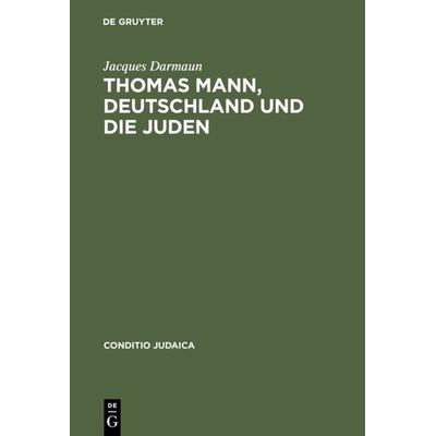 Thomas Mann, Deutschland und die Juden, Gebundene Ausgabe von Jacques Darmaun, De Gruyter, 978-3-484-65140-1