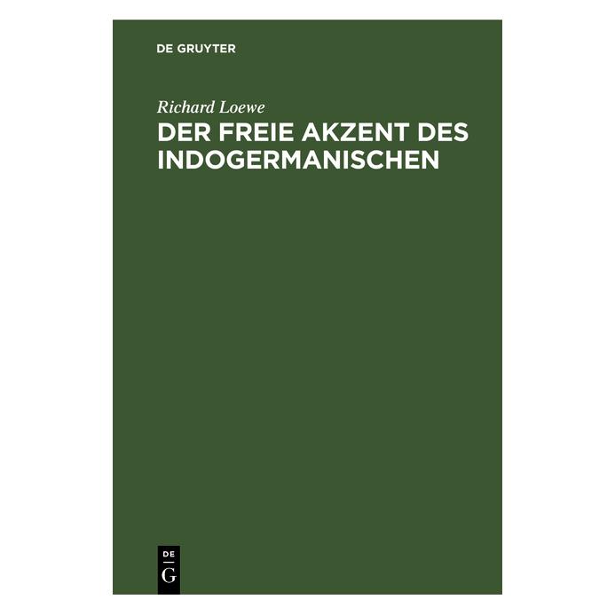 De Gruyter Loewe:Der freie Akzent des Indogermanis (Deutsch, Hardcover, Richard Loewe) (67776563)