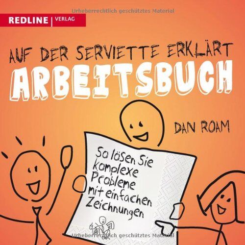 Dan Roam - Auf der Serviette erklärt - Arbeitsbuch: So lösen Sie komplexe Probleme mit einfachen Zeichnungen - Preis vom 09.10.2026 07:28:09 h