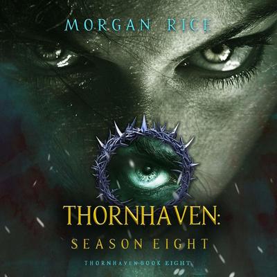 Thornhaven: Season Eight (Book Eight of the Thornhaven Series) - Morgan Rice, Audio, 9798341587380