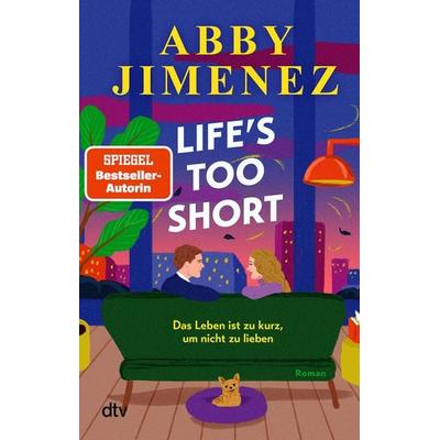 Life's Too Short, Taschenbuch von Abby Jimenez, dtv, 978-3-423-22153-5