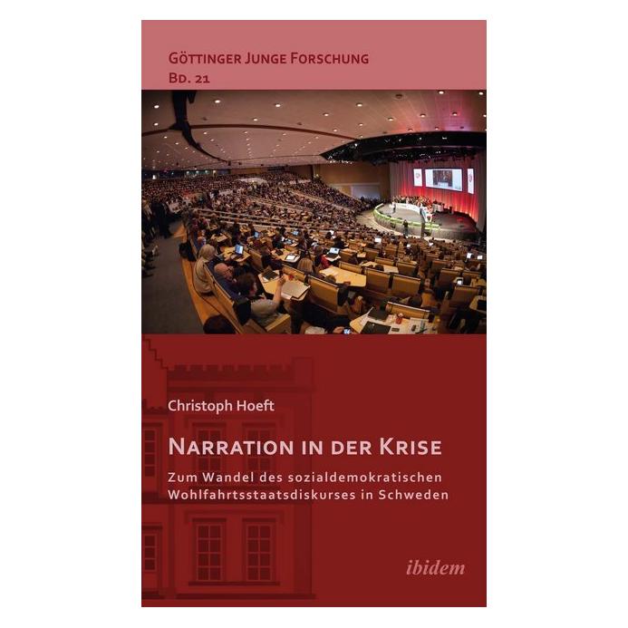 ibidem Narration in der Krise: Zum Wandel des sozialdemokratischen Wohlfahrtsstaatsdiskurses in Schweden (Deutsch, Softcover, Christoph Hoeft) (55541348)