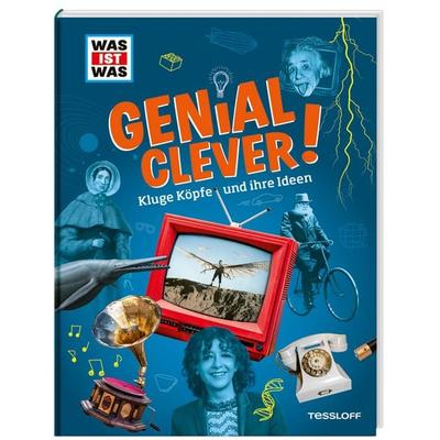 WAS IST WAS Genial clever! Kluge Köpfe und ihre Ideen, Gebundene Ausgabe von Andrea Weller-Essers, Tessloff Verlag Ragnar Tessloff GmbH & Co. KG,