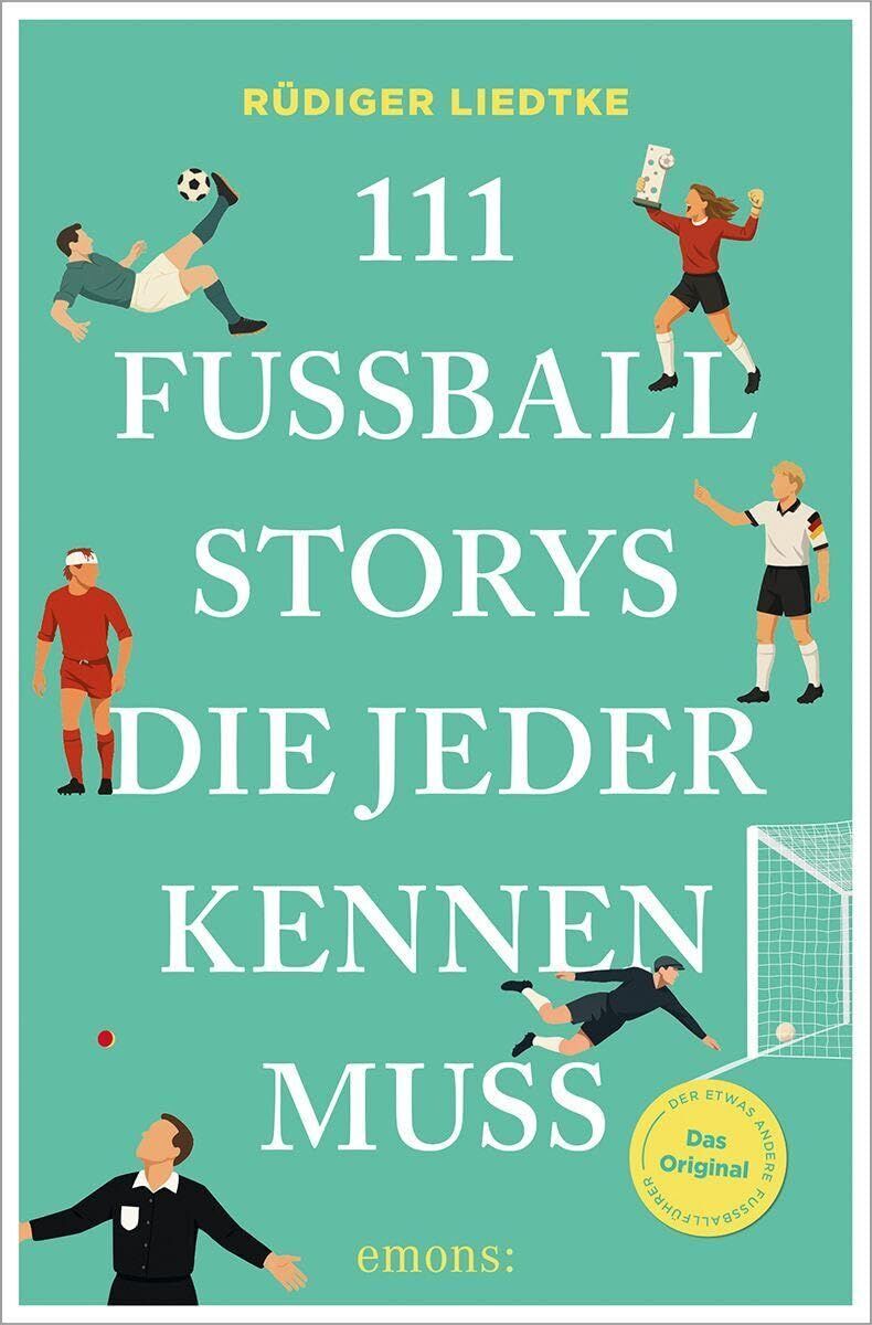 Rüdiger Liedtke - 111 Fußball-Storys, die jeder kennen muss - Preis vom 14.10.2026 23:07:16 h