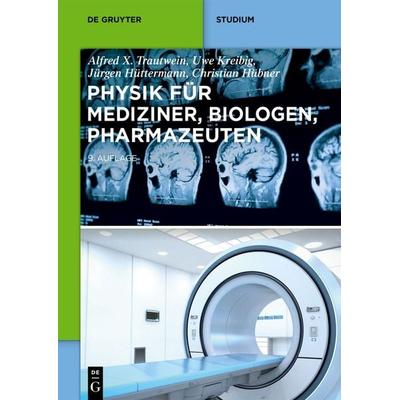 Physik für Mediziner, Biologen, Pharmazeuten, Taschenbuch von Uwe Kreibig,Jürgen Hüttermann,Christian Hübner,Alfred X. Trautwein, De Gruyter,