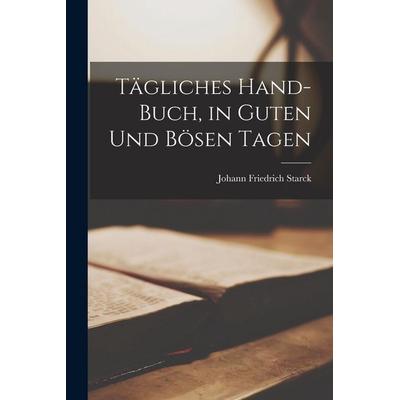 Tägliches Hand-Buch, in guten und bösen Tagen, Taschenbuch von , Legare Street Press, 978-1-01-886826-4